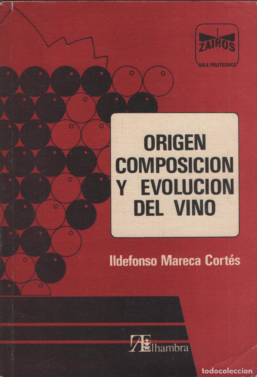 Libros: Origen, composici&oacute;n y evoluci&oacute;n del vino.Ildefonso Mareca Cort&eacute;s.Alhambra.1&ordf;edici&oacute;n.1983.