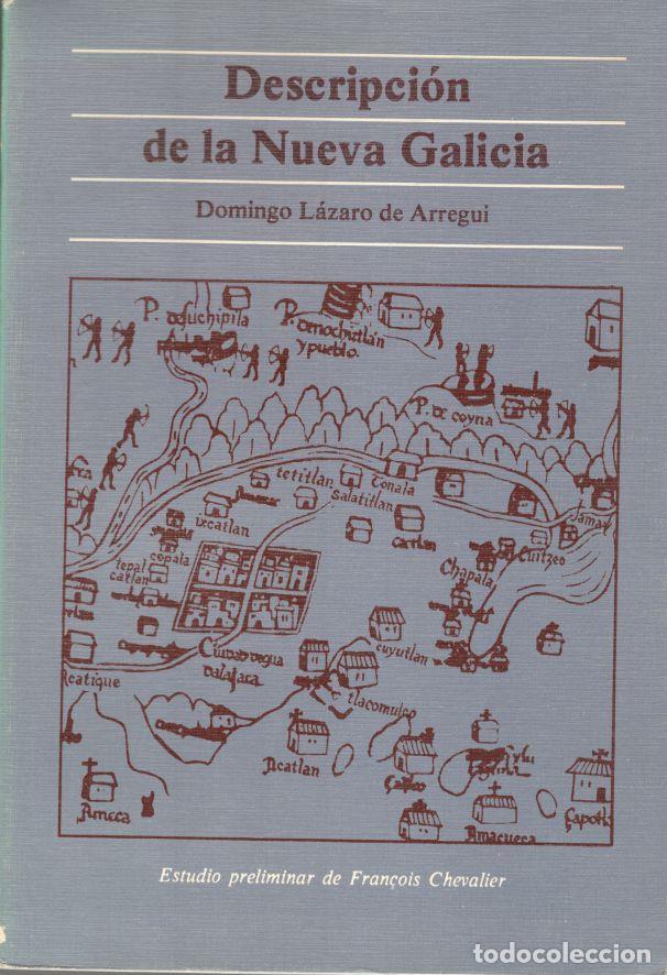 Libri di seconda mano: DESCRIPCI&Oacute;N DE LA NUEVA GALICIA. Estudio preliminar de Fran&ccedil;ois Chevalier. Presentaci&oacute;n a la Edici&oacute;n