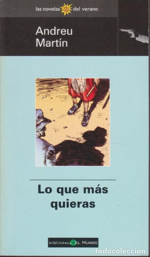 Libros: LO QUE M&Aacute;S QUIERAS - ANDREU MART&Iacute;N - Foto 1