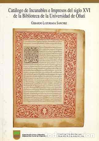 books: Cat&aacute;logo de incunables e impresos del siglo XVI de la biblioteca de la universidad de O&ntilde;ati - Luzuri