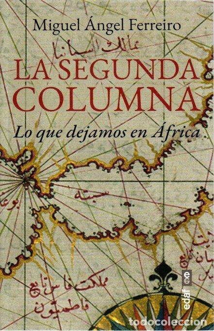Libri di seconda mano: La segunda columna. Lo que dejamos en &Aacute;frica - Ferreiro, Miguel &Aacute;ngel