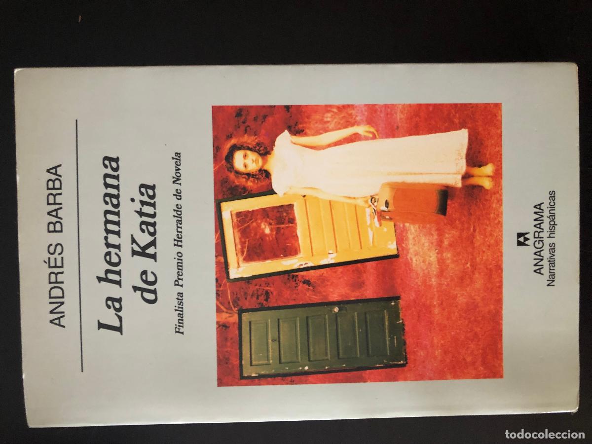 Libros: Barba, Andres La hermana de Katia 2001 Anagrama 1&ordf; edici&oacute;n - Foto 1
