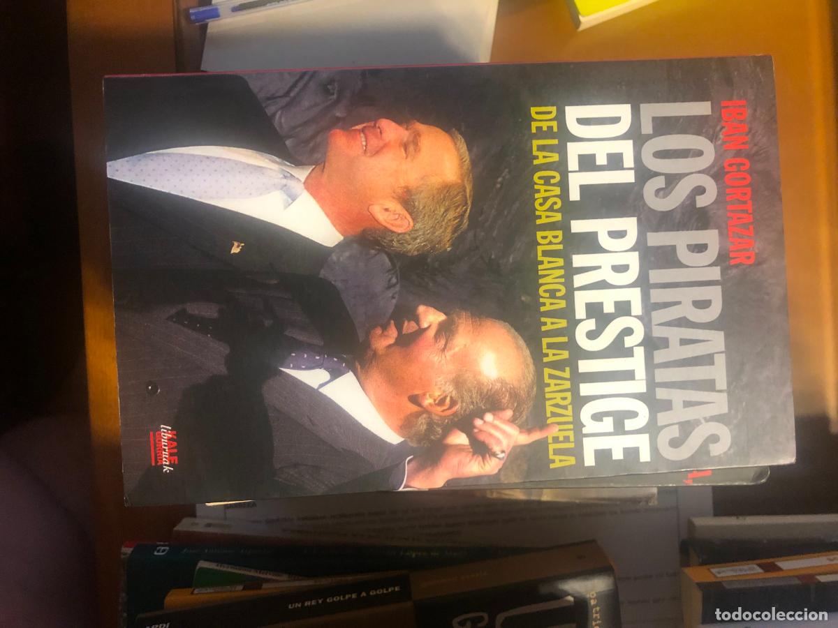 Libros: Gortazar, Iban Los piratas del Prestige. De la casa blanca a la zarzuela 2003 Kale Gorria 1&ordf; edicion
