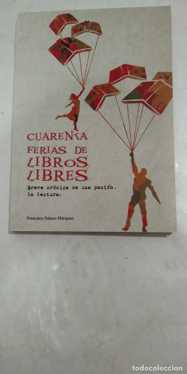 Libros: Cuarenta ferias de libros libres Francisco Solano M&aacute;rquez - Foto 1