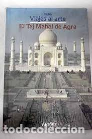 Libros: India. Viajes al arte. El Tag Mahal de Agra - Foto 1
