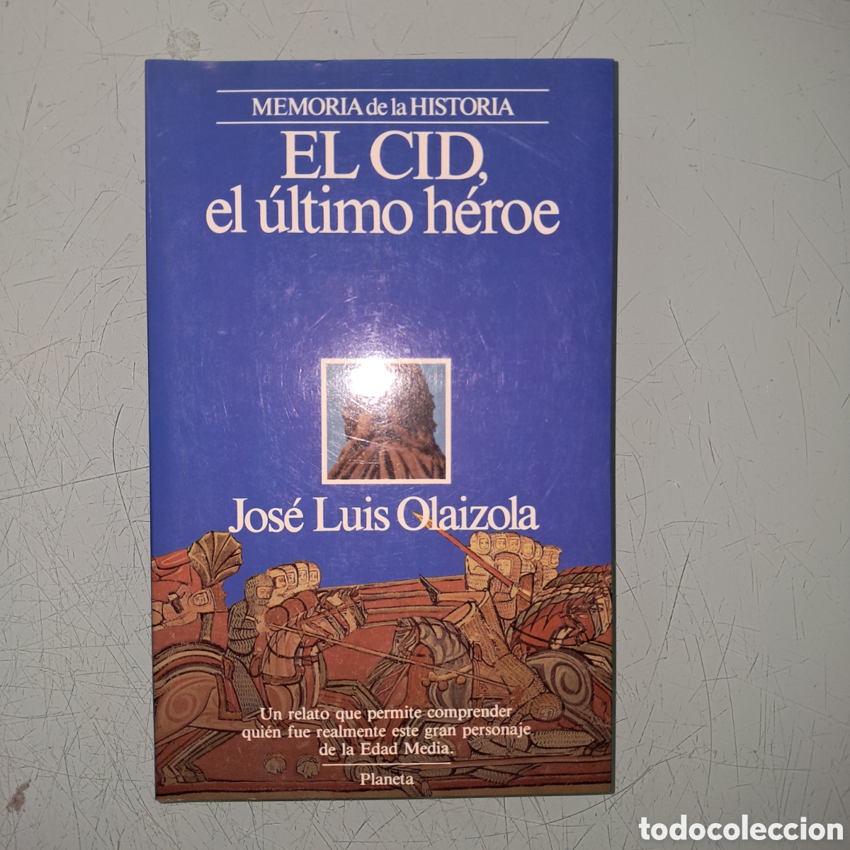 Libros: Jose Luis Olaizola, El Cid el &uacute;ltimo h&eacute;roe, Planeta - Foto 1