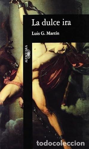 Libri di seconda mano: LA DULCE IRA - Mart&iacute;n,Luis G.