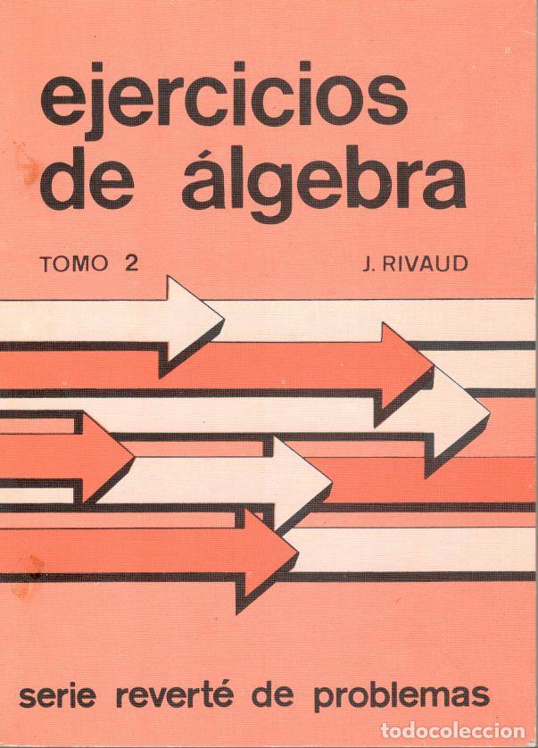 Libros: EJERCICIOS DE &Aacute;LGEBRA. 2 Tomos. - RIVAUD, J. - Foto 2
