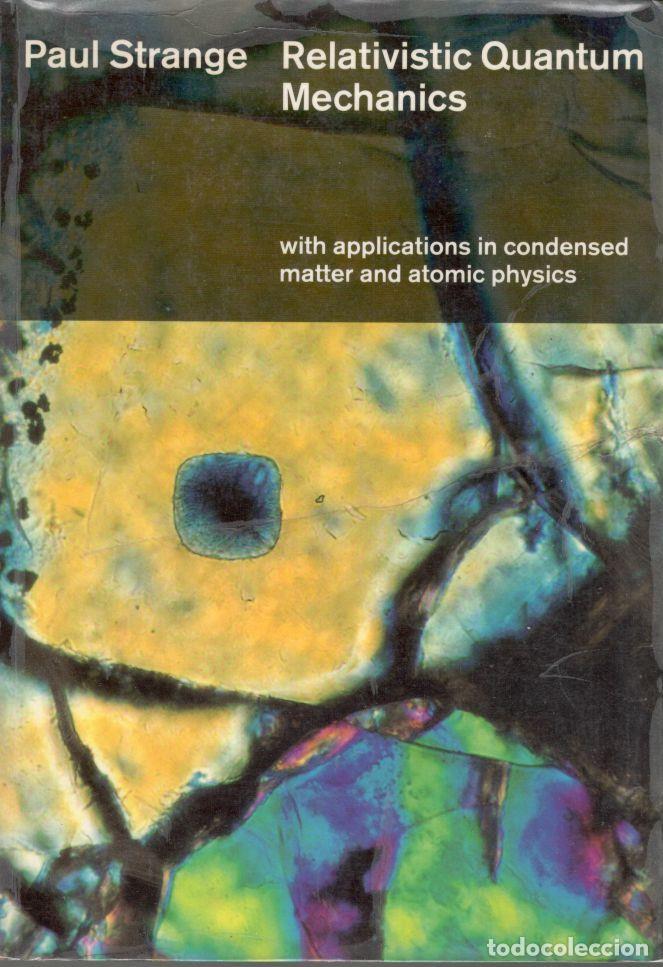 Libros: RELATIVISTIC QUANTUM MECHANICS. With applications in condensed matter and atomic physics. - STRANGE, - Foto 1