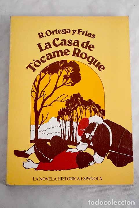 Libros: La Casa de T&oacute;came Roque.- Ortega y Fr&iacute;as, Ram&oacute;n - Foto 1