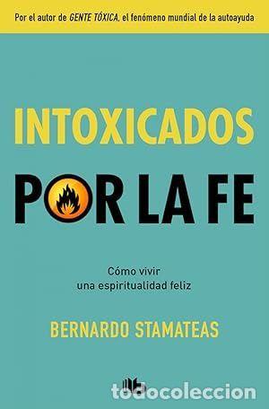 Libros: INTOXICADOS POR LA FE - STAMATEAS, BERNARDO - Foto 1