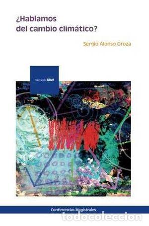 Libros: &iquest;HABLAMOS DE CAMBIO CLIM&Aacute;TICO? - ALONSO OROZA, SERGIO - Foto 1