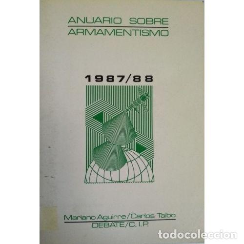 Libros: Anuario Sobre Armamentismo 1987/88 - Mariano Aguirre / Carlos Taibo - Debate - 1988, 1&ordf; ed.