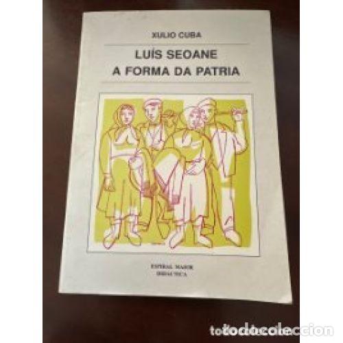 Libros: LUIS SEOANE, a FORMA DA PATRIA - Sin Especificar - Sin Especificar - Foto 1