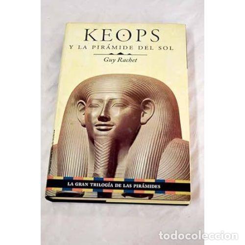 Libros: KEOPS y la PIRAMIDE del SOL - G.RACHET - Sin Especificar - Foto 1