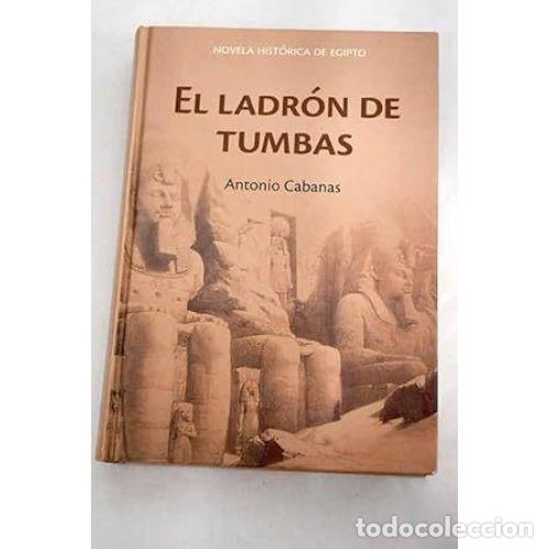 Libros: EL LADRON de TUMBAS - ANTONIO CABANAS - Sin Especificar - Foto 1