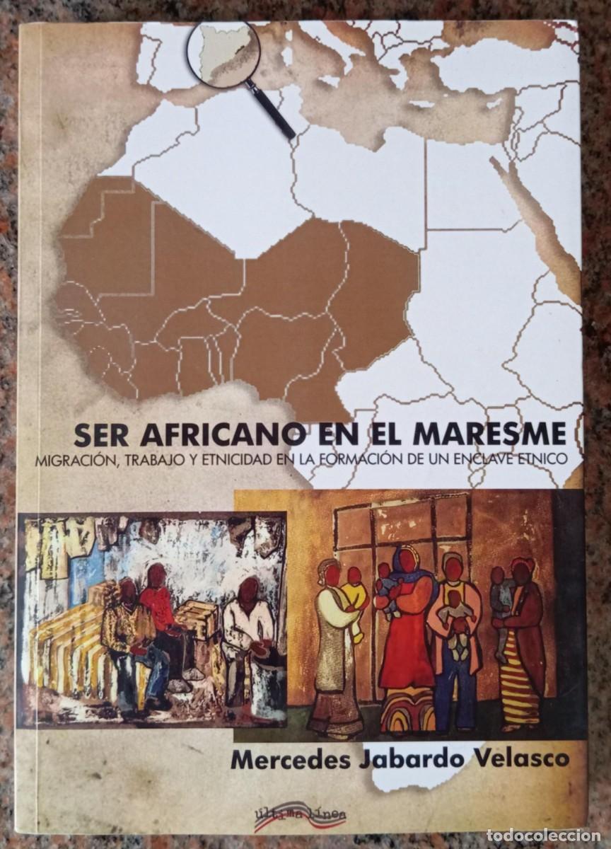 Libros: SER AFRICANO EN EL MARESME - MERCEDES JABARDO