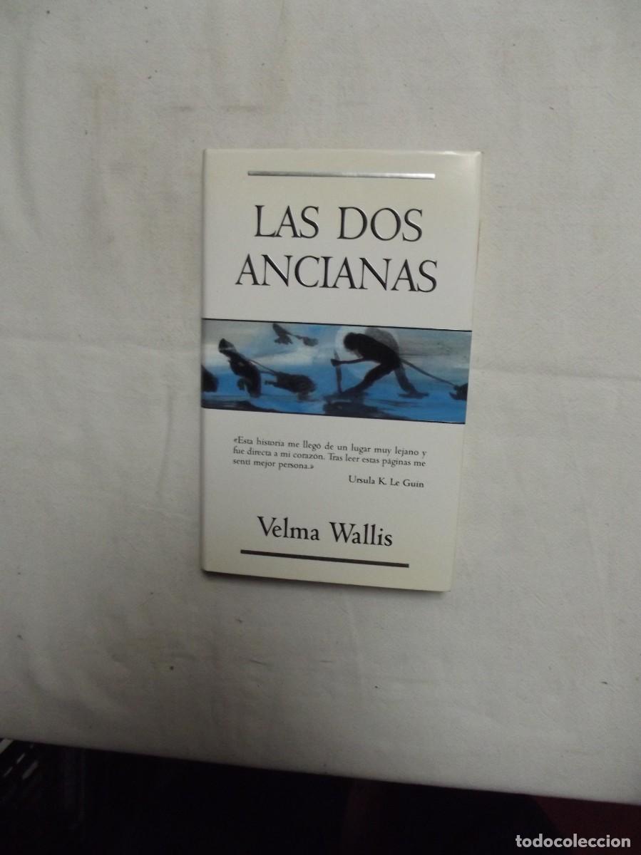 Libros: LAS DOS ANCIANAS POR VELMA WALLIS - Foto 1