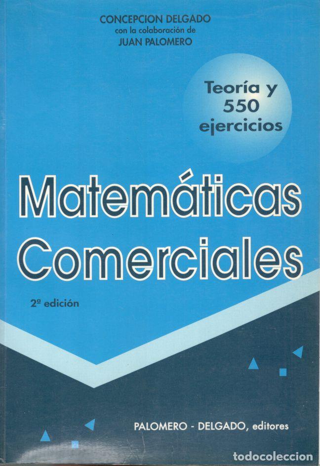 Libros: MATEM&Aacute;TICAS COMERCIALES. Teor&iacute;a y 550 ejercicios. - DELGADO, Concepci&oacute;n. - Foto 1