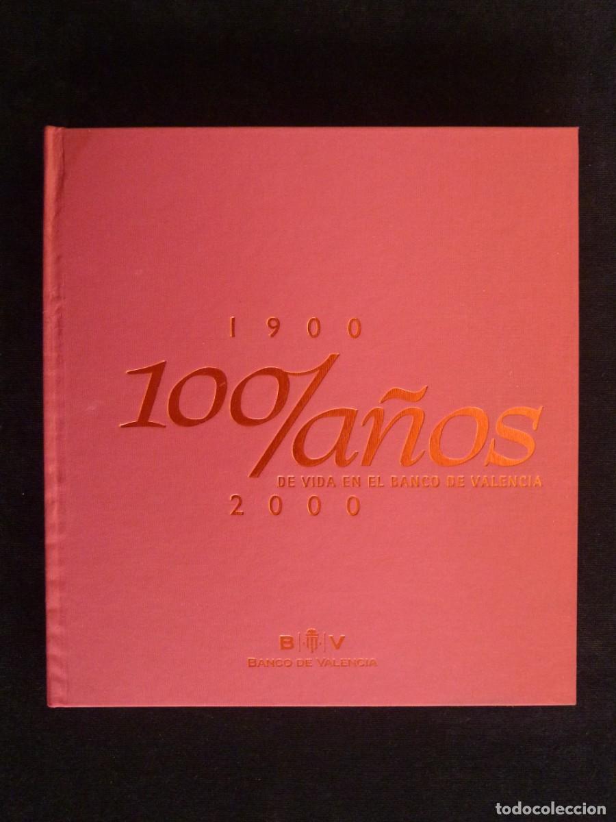 Libros: 1900 - 2000. 100 A&Ntilde;OS DE VIDA EN EL BANCO DE VALENCIA - Foto 1