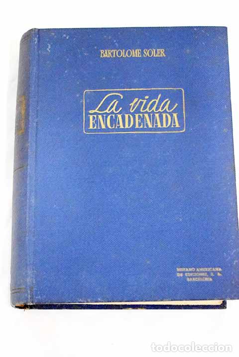 Libros: La vida encadenada: Soler, Bartolom&eacute;.- Soler, Bartolom&eacute; - Foto 1