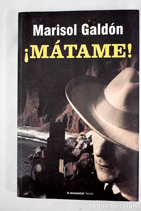 Libros: &iexcl;M&aacute;tame!: Gald&oacute;n, Marisol.- Gald&oacute;n, Marisol - Foto 1