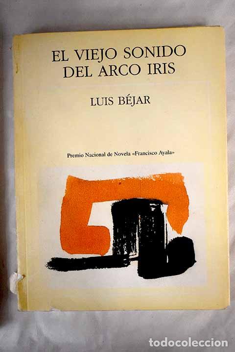 Libros: El viejo sonido del arco iris.- B&eacute;jar, Luis Alfredo - Foto 1