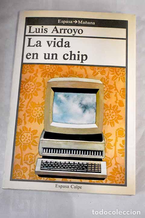 Libros: La vida en un chip: Arroyo, Luis.- Arroyo, Luis - Foto 1