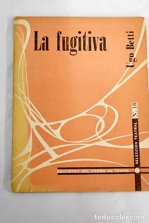 Libros: La fugitiva: Betti, Ugo.- Betti, Ugo - Foto 1