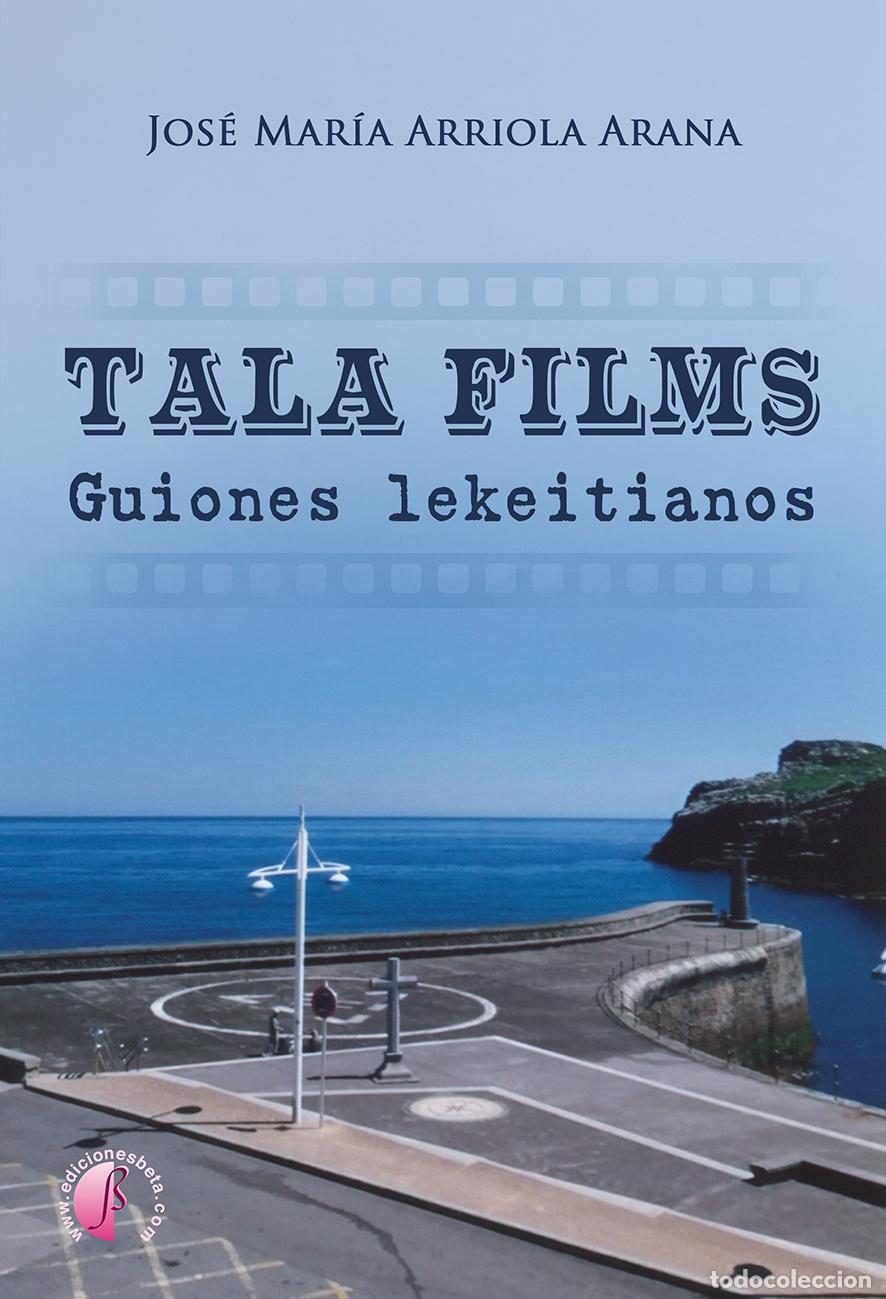 Livres: Tala Films. Guiones lekeitianos - Arriola Arana, Jos&eacute; Mar&iacute;a