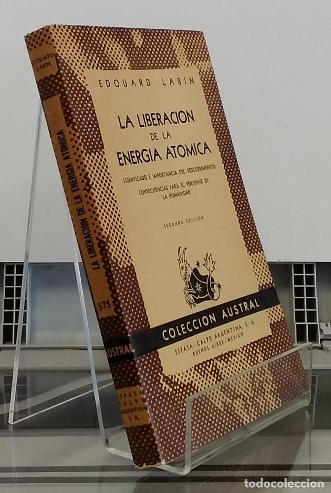 Libri di seconda mano: La liberaci&oacute;n de la energ&iacute;a at&oacute;mica. Significado e importancia del descubrimiento. Consecuencias par