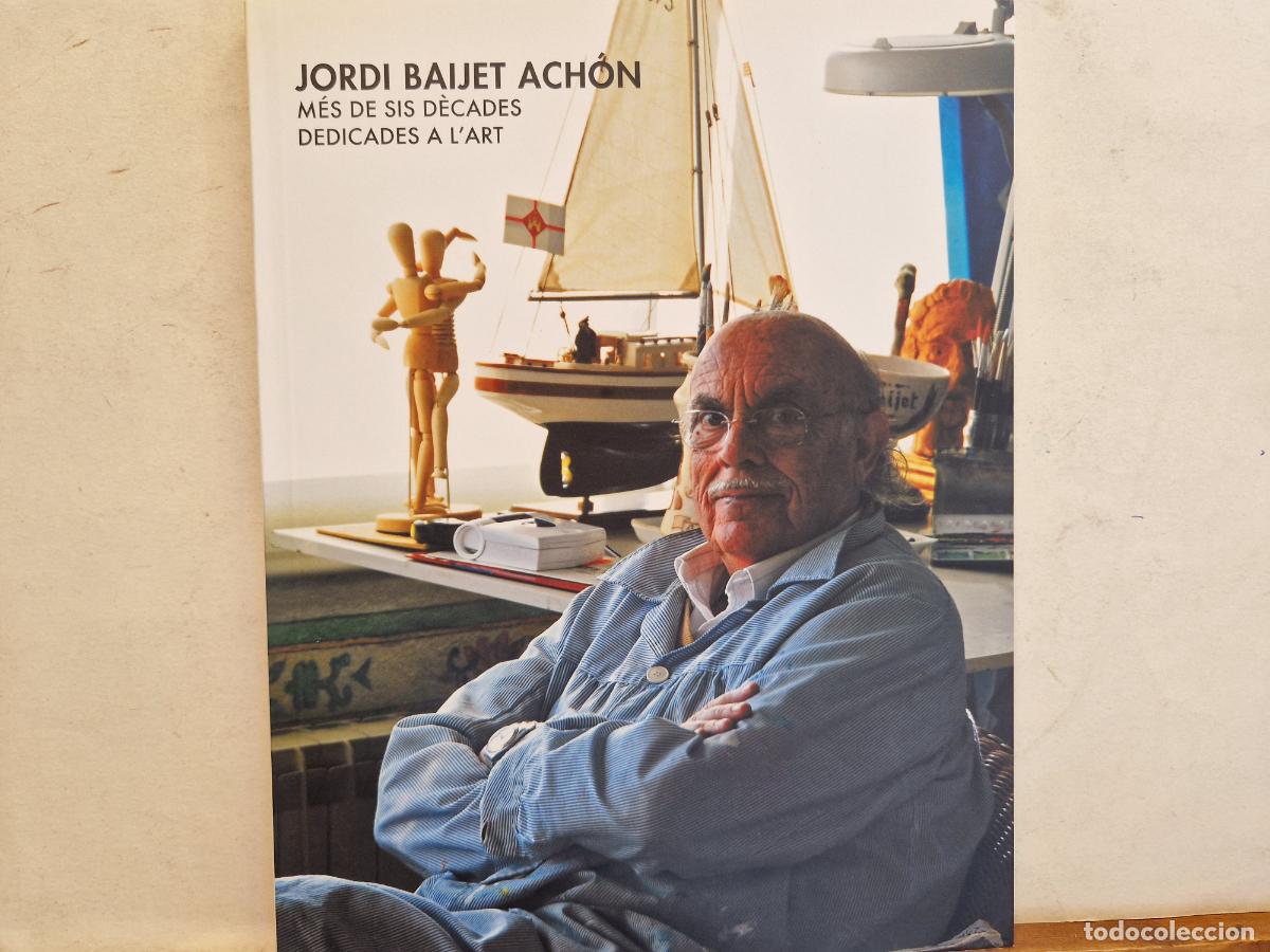 Livros em segunda m&atilde;o: JORDI BAIJET ACH&Ograve;N. M&Egrave;S DE SIS D&Egrave;CADES. DEDICADES A L'ART.