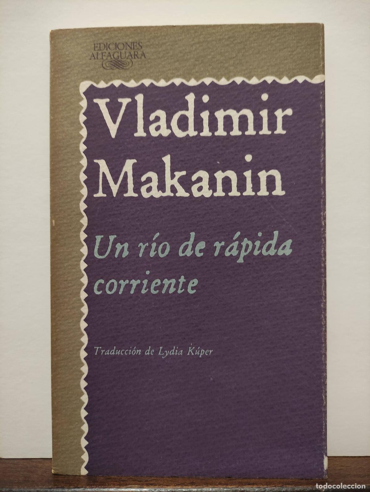 Libros: UN RIO DE RAPIDA CORRIENTE - VLADIMIR MAKANIN - Foto 1