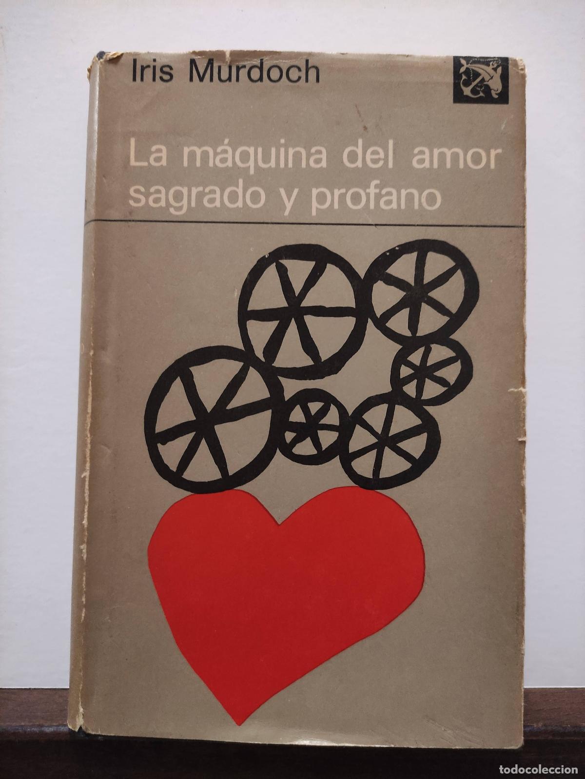 Libros: LA MAQUINA DEL AMOR SAGRADO Y PROFANO - IRIS MURDOCH - Foto 1