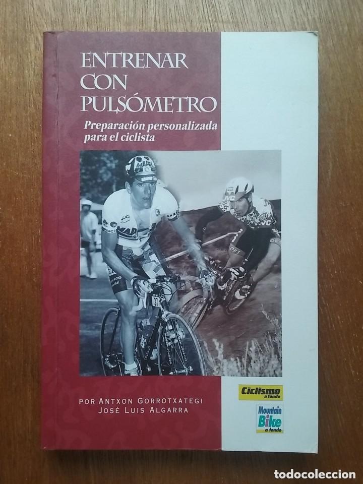 Libros: ENTRENAR CON PULSOMETRO, PREPARACION PERSONALIZADA PARA EL CICLISTA, ANTXON GORROTXATEGI, DORLETA