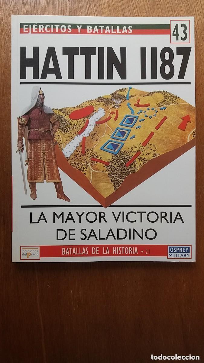 Libros: HATTIN 1187, EJERCITOS Y BATALLAS 43, BATALLAS DE LA HISTORIA 21, OSPREY DEL PRADO