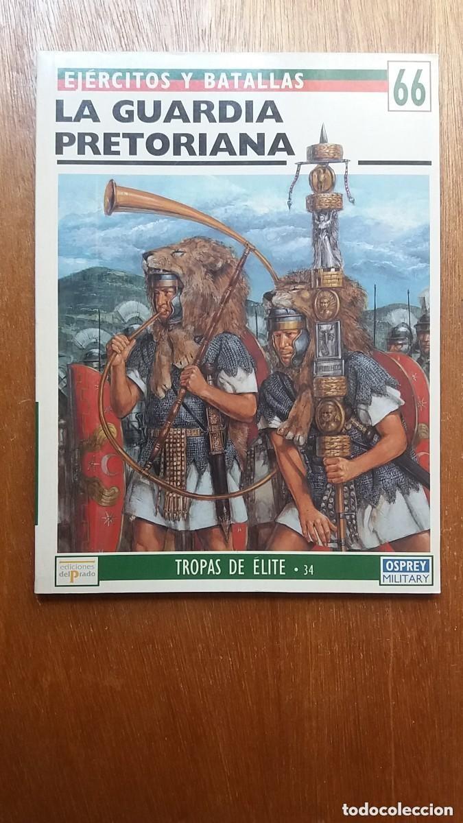Libros: LA GUARDIA PRETORIANA, EJERCITOS Y BATALLAS 66, TROPAS DE ELITE 34, OSPREY DEL PRADO