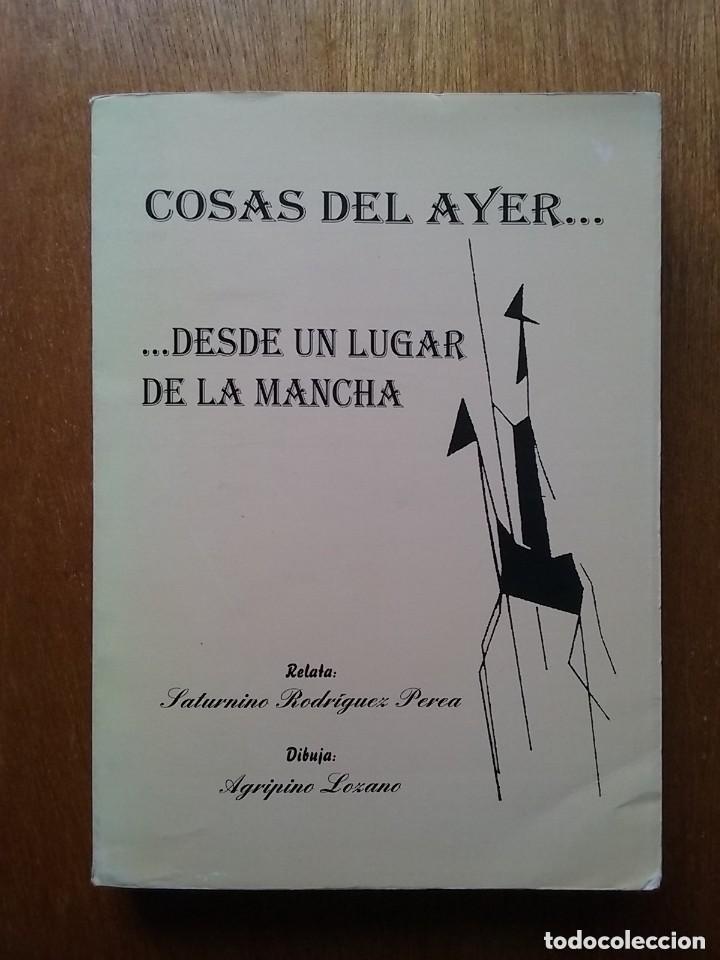 Libri di seconda mano: COSAS DEL AYER DESDE UN LUGAR DE LA MANCHA, SATURNINO RODRIGUEZ PEREA, AGRIPINO LOZANO, 1997