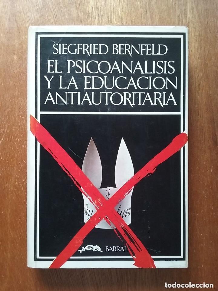 Libri di seconda mano: EL PSICOANALISIS Y LA EDUCACION ANTIAUTORITARIA, SIEGFRIED BERNFELD, BARRAL, 1973