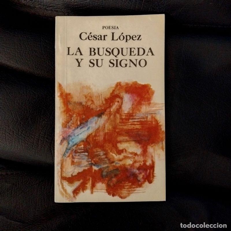 Libros: La b&uacute;squeda y su signo - C&eacute;sar L&oacute;pez - Foto 1