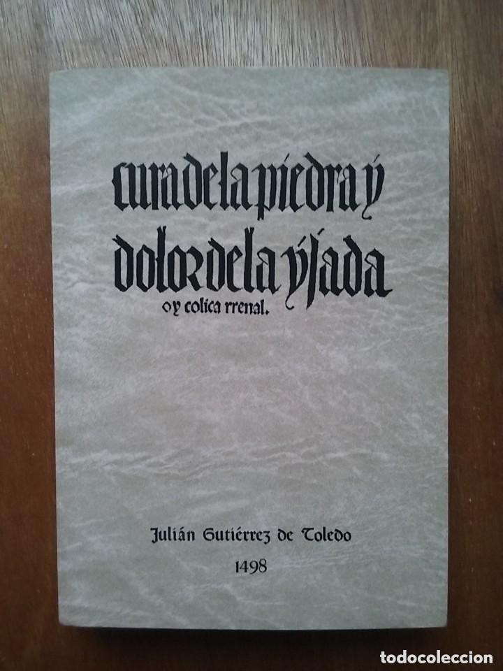 Libros: CURA DE LA PIEDRA Y DOLOR DE LA YJADA OY COLICA RRENAL, JULIAN GUTIERREZ DE TOLEDO, 1478, FACSIMIL