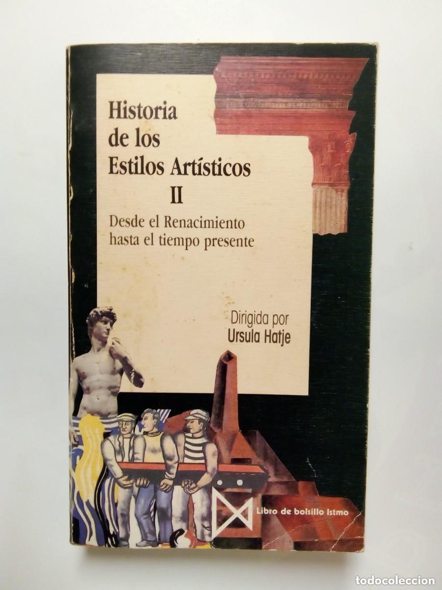 Libros: HISTORIA DE LOS ESTILOS ARTISTICOS II, URSULA HATJE, ITSMO