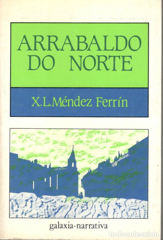 Libros: ARRABALDO DO NORTE. - M&Eacute;NDEZ FERR&Iacute;N, X. L. - Foto 1