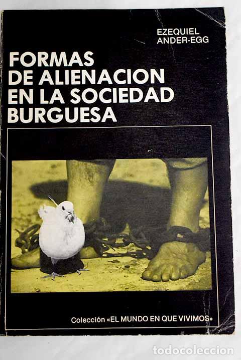 Libros: Formas de alienaci&oacute;n en la sociedad burguesa.- Ander-Egg, Ezequiel - Foto 1