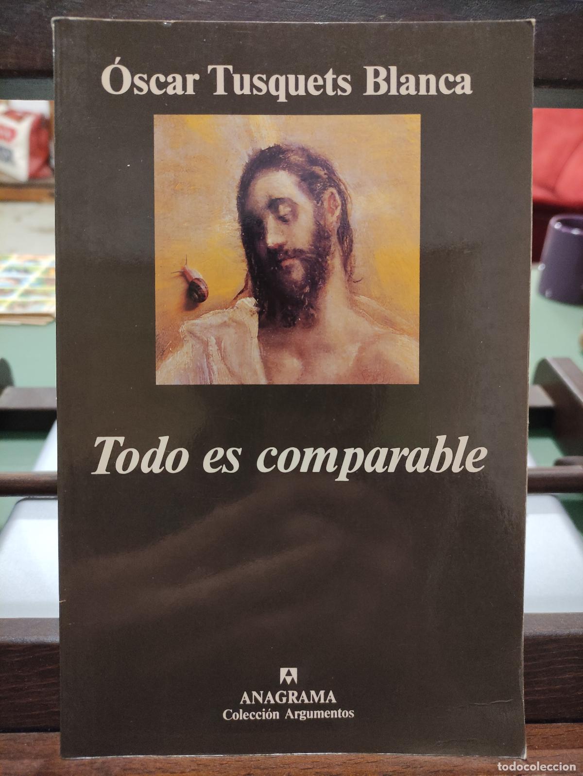Libros: TODO ES COMPARABLE - OSCAR TUSQUETS BLANCA - Foto 1