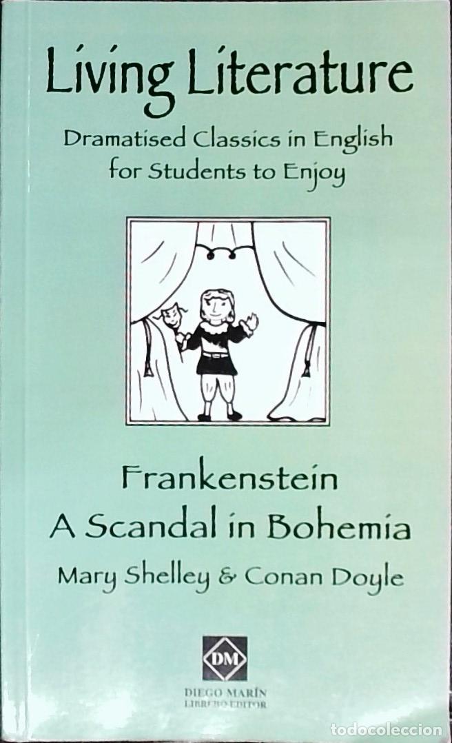Libros: Frankenstein or the moderns Prometeus . A scandal in Bohemia : living literature dramatised classics