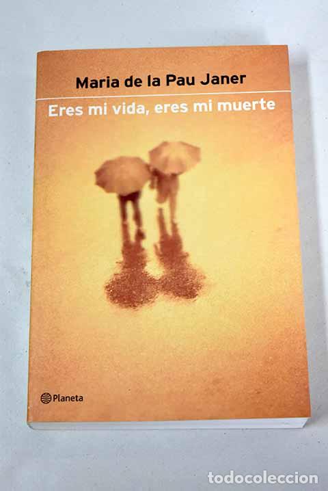 Libros: Eres mi vida, eres mi muerte.- Janer, Maria de la Pau - Foto 1