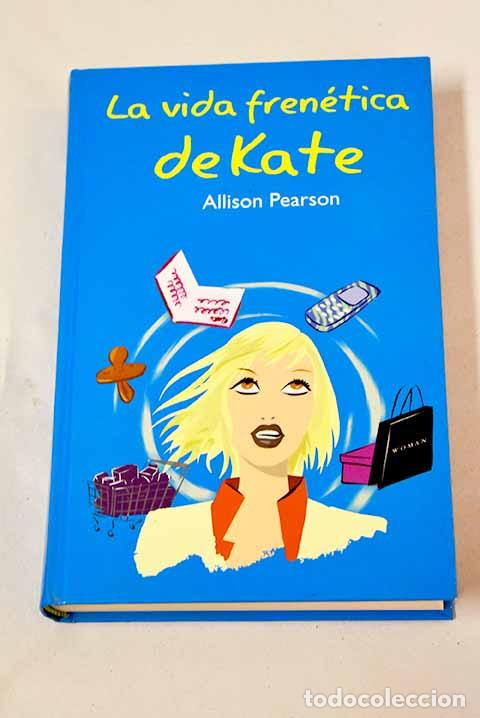 Libros: La vida fren&eacute;tica de Kate.- Pearson, Allison - Foto 1