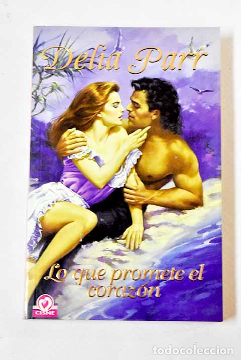 Libros: Lo que promete el coraz&oacute;n.- Parr, Delia - Foto 1