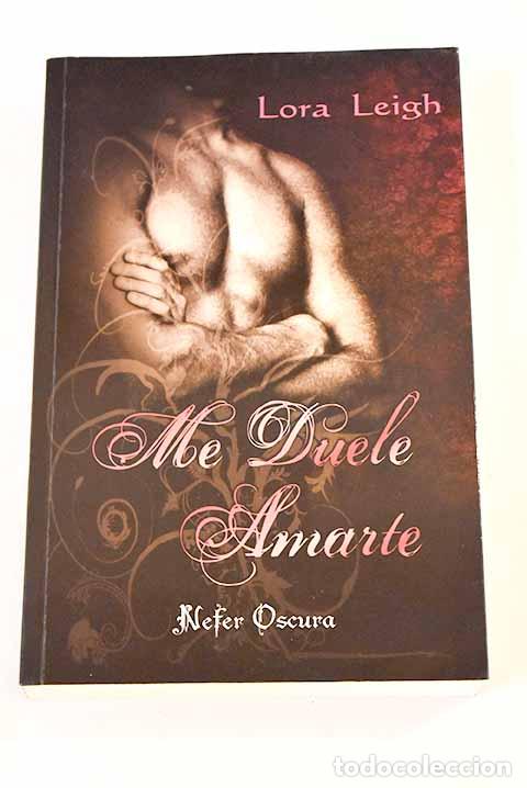 Libros: Me duele amarte: Leigh, Lora.- Leigh, Lora - Foto 1